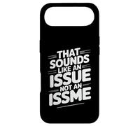 That Sounds Like an Issue Not an Issme Witty Sass - Coque pour iPhone Air