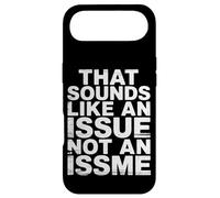 That Sounds Like an Issue Not an Issme Witty Sass |- Coque pour iPhone Air