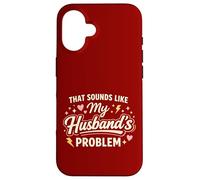 That Sounds Like My Husband’s Problem Marriage Joke Tee Coque pour iPhone 16