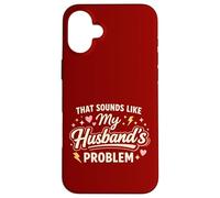That Sounds Like My Husband’s Problem Marriage Joke Tee Coque pour iPhone 16 Plus