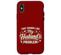 That Sounds Like My Husband’s Problem Marriage Joke Tee Coque pour iPhone X/XS