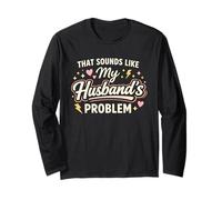 That Sounds Like My Husband’s Problem Marriage Joke Tee Manche Longue