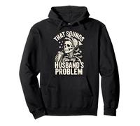 That Sounds Like My Husband's Problem Sweat à Capuche