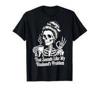 That Sounds Like My Husband's Problem T-Shirt