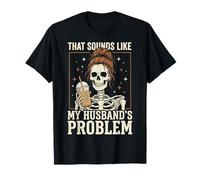 That Sounds Like My Husband's Problem T-Shirt