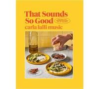 That Sounds So Good by Carla Lalli Music Carla Lalli Music (Auteur)
