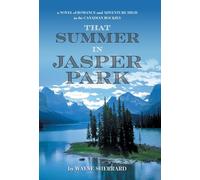 That Summer in Jasper Park: A Novel of Romance and Adventure High in the Canadian Rockies