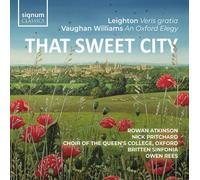 That Sweet City: Leighton - Veris Gratia Op.6 / Vaughan Williams - An Oxford Elegy