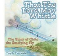That the Lord May Whistle by Twylla De Coste Twylla De Coste (Auteur)