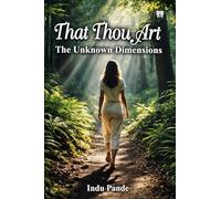 That Thou Art: The Unknown Dimensions
