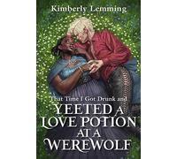 That Time I Got Drunk And Yeeted A Love Potion At A Werewolf: Mead Mishaps 2 – Arcadia