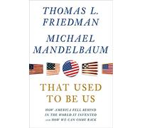 That Used to Be Us: How America Fell Behind in the World It Invented and How We Can Come Back