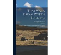 That Was A Dream Worth Building: The Spirit Of San Francisco's Great Fair Portrayed In Picture And Words