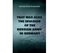 That Was Also The Invasion Of The Russian Army In Germany