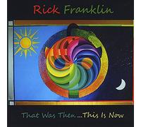Rick Franklin - That Was Then This is Now