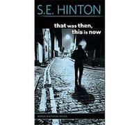 That Was Then, This Is Now S. E. Hinton (Auteur)