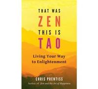 That Was ZEN This is Tao by Chris Chris Prentiss Prentiss Chris Chris Prentiss Prentiss (Auteur)