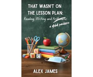 That Wasn't On The Lesson Plan: Reading, Writing and a Global Pandemic