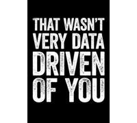That Wasn't Very Data Driven of You: lined notebook