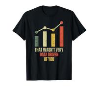 That Wasn't Very Data Driven of You Vintage Humour T-Shirt