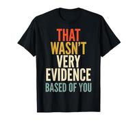 That Wasn't Very Evidence Based of You Analyste De Données T-Shirt