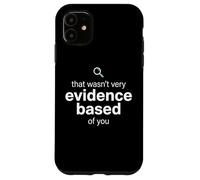 That Wasn't Very Evidence Based of You Funny Nurse Nursing Coque pour iPhone 11