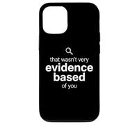 That Wasn't Very Evidence Based of You Funny Nurse Nursing Coque pour iPhone 12/12 Pro