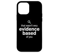 That Wasn't Very Evidence Based of You Funny Nurse Nursing Coque pour iPhone 12 Mini