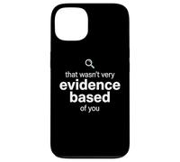 That Wasn't Very Evidence Based of You Funny Nurse Nursing Coque pour iPhone 13