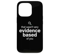 That Wasn't Very Evidence Based of You Funny Nurse Nursing Coque pour iPhone 13 Pro