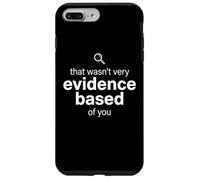 That Wasn't Very Evidence Based of You Funny Nurse Nursing Coque pour iPhone 7 Plus/8 Plus