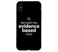 That Wasn't Very Evidence Based of You Funny Nurse Nursing Coque pour iPhone XS Max