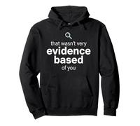 That Wasn't Very Evidence Based of You Funny Nurse Nursing Sweat à Capuche