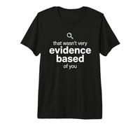 That Wasn't Very Evidence Based of You Funny Nurse Nursing T-Shirt Haut de Gamme