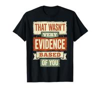 That Wasn't Very Evidence Based of You Funny Nurse Saying T-Shirt