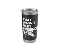 That Wasn't Very Evidence-Based Of You Science Labo Médecin Gobelet isotherme en acier inoxydable double paroi