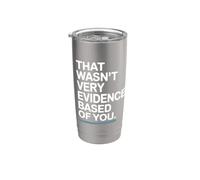 That Wasn't Very Evidence-Based Of You Science Labo Médecin Gobelet isotherme en acier inoxydable double paroi