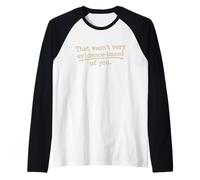 That Wasn't Very Evidence-Based of You Science Labo Médecin Manche Raglan