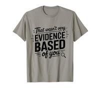That Wasn't Very Preuve Based of You Funny Nursing School T-Shirt