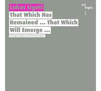 ルーカス・リゲティ: That Which Has Remained…