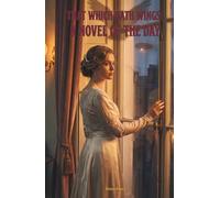 That Which Hath Wings: A Novel of the Day