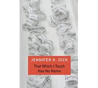 That Which I Touch Has No Name