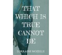 That Which Is True Cannot Be