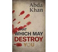 That Which May Destroy You