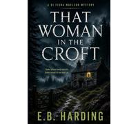 That Woman in the Croft: A DI Fiona MacLeod Scottish Mystery