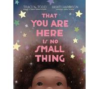 That You Are Here Is No Small Thing - Traci N. Todd - Viking Books for Young Readers - ebook (ePub) - Livre