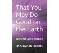 That You May Do Good on the Earth: The Great Commissioning