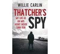 Thatcher's Spy: My Life as an MI5 Agent Inside Sinn Féin