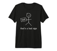 That's A Bad Sign. Badly Drawn Funny Stickman T-Shirt Haut de Gamme