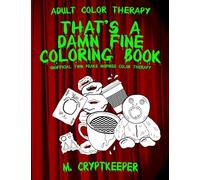 That's A Damn Fine Coloring Book: Unofficial Twin Peaks Inspired Color Therapy: Adult Color Therapy Featuring Cherry Pies, Coffee and Murder Clues Based On The Cult TV Series